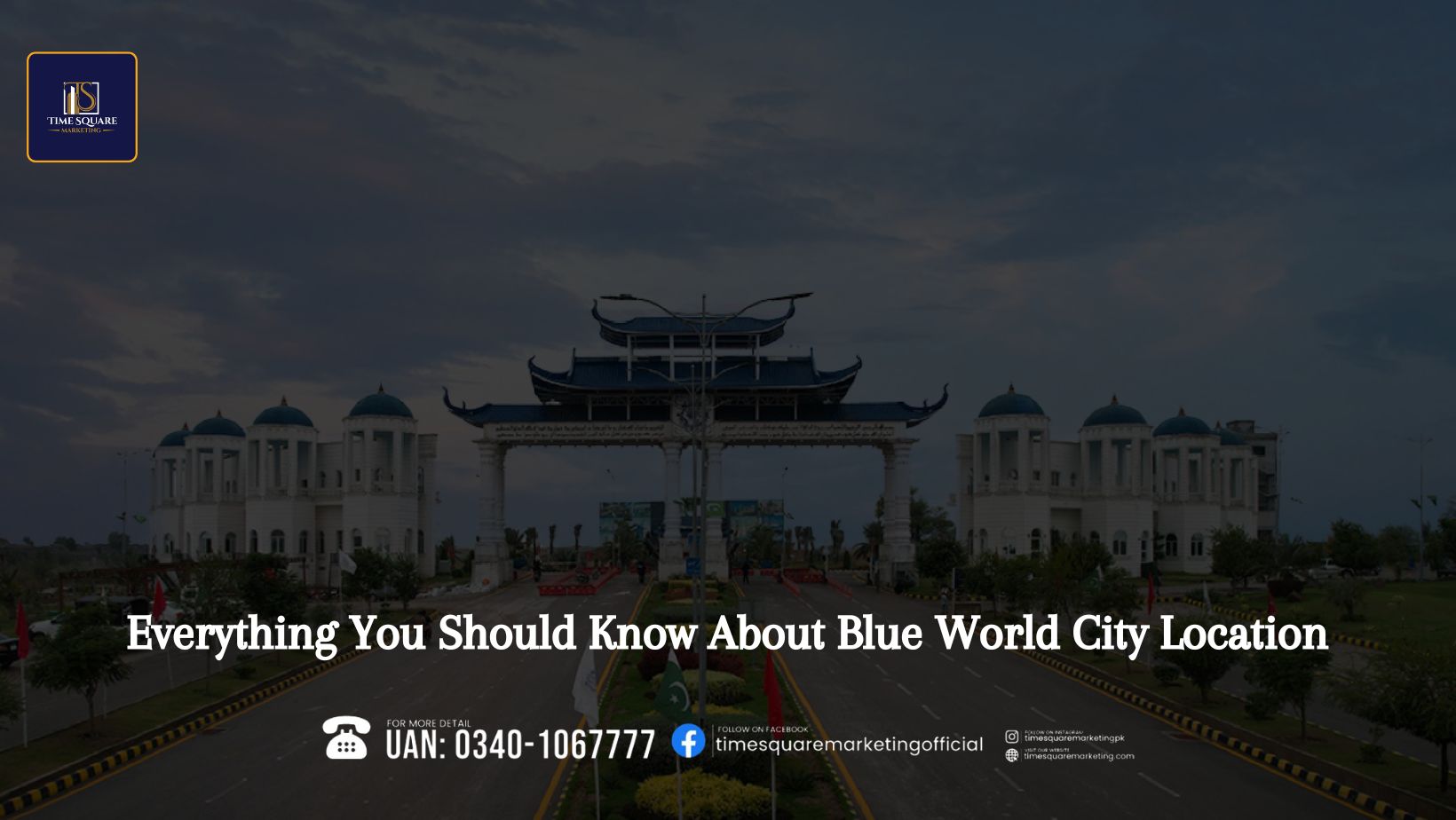Everything You Should Know About Blue World City Location