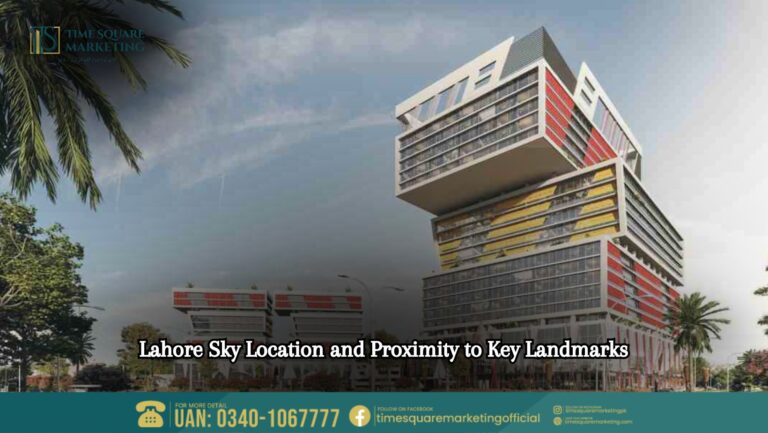 Lahore Sky Location and Proximity to Key Landmarks