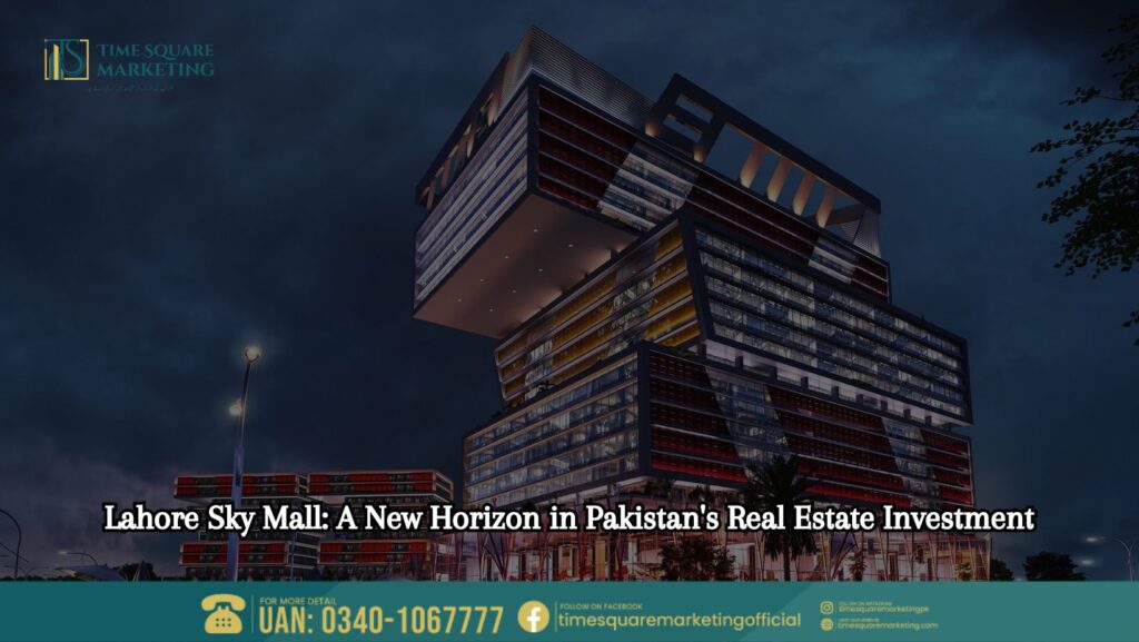 Lahore Sky Mall A New Horizon in Pakistan's Real Estate Investment