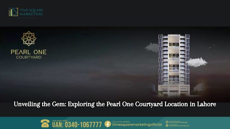 Unveiling the Gem Exploring the Pearl One Courtyard Location in Lahore