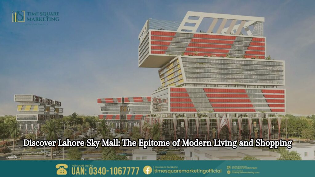 Discover Lahore Sky Mall The Epitome of Modern Living and Shopping