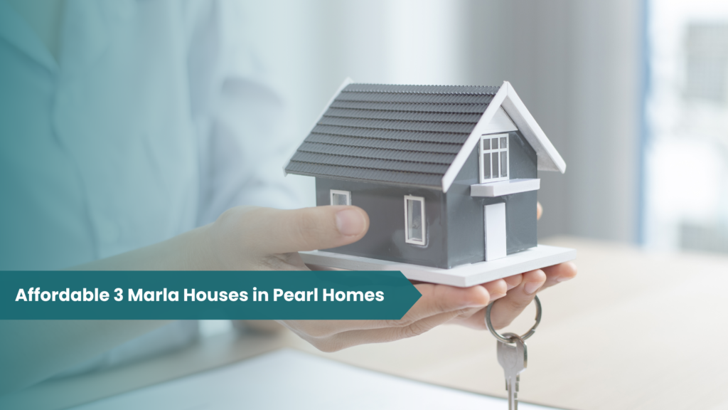 Affordable 3 Marla Houses in Pearl Homes