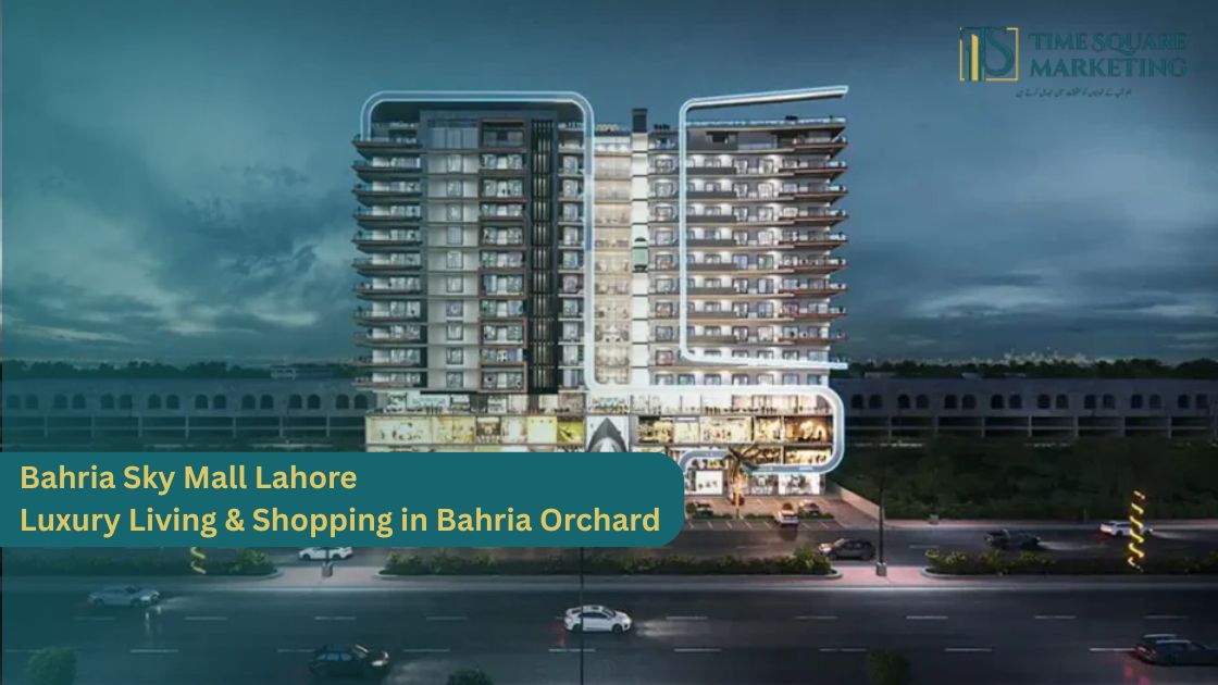 Bahria Sky Mall Lahore – A Landmark of Luxury Living and Retail in Bahria Orchard