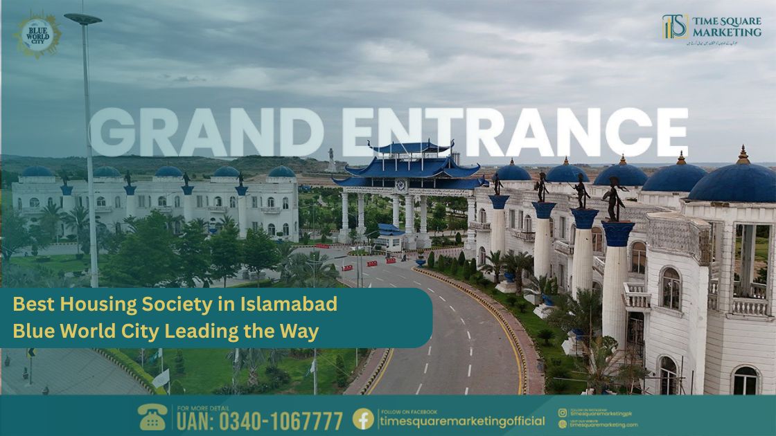 Best Housing Society in Islamabad: Blue World City Leading the Way