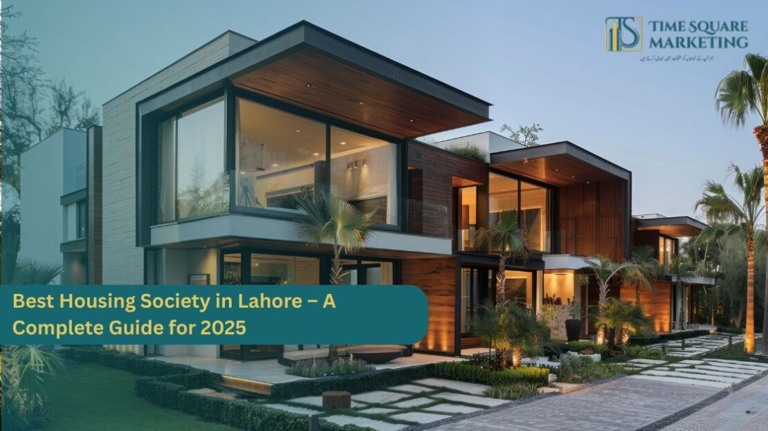 Best Housing Society in Lahore – A Complete Guide for 2025