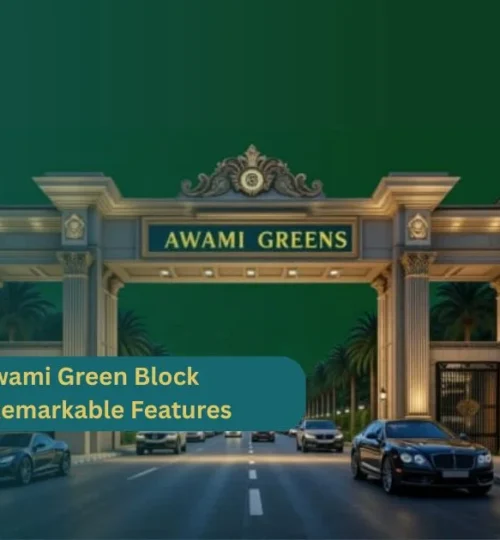 Blue World City Awami Green Block – Ideal Location & Remarkable Features