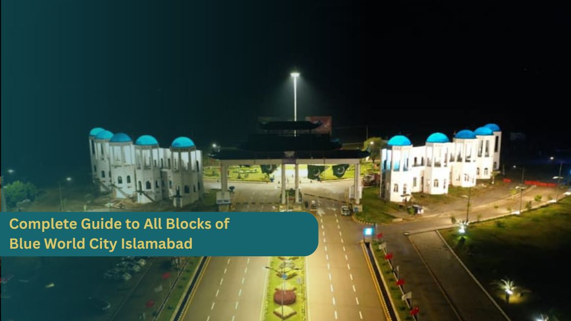 Complete Guide to All Blocks of Blue World City Islamabad