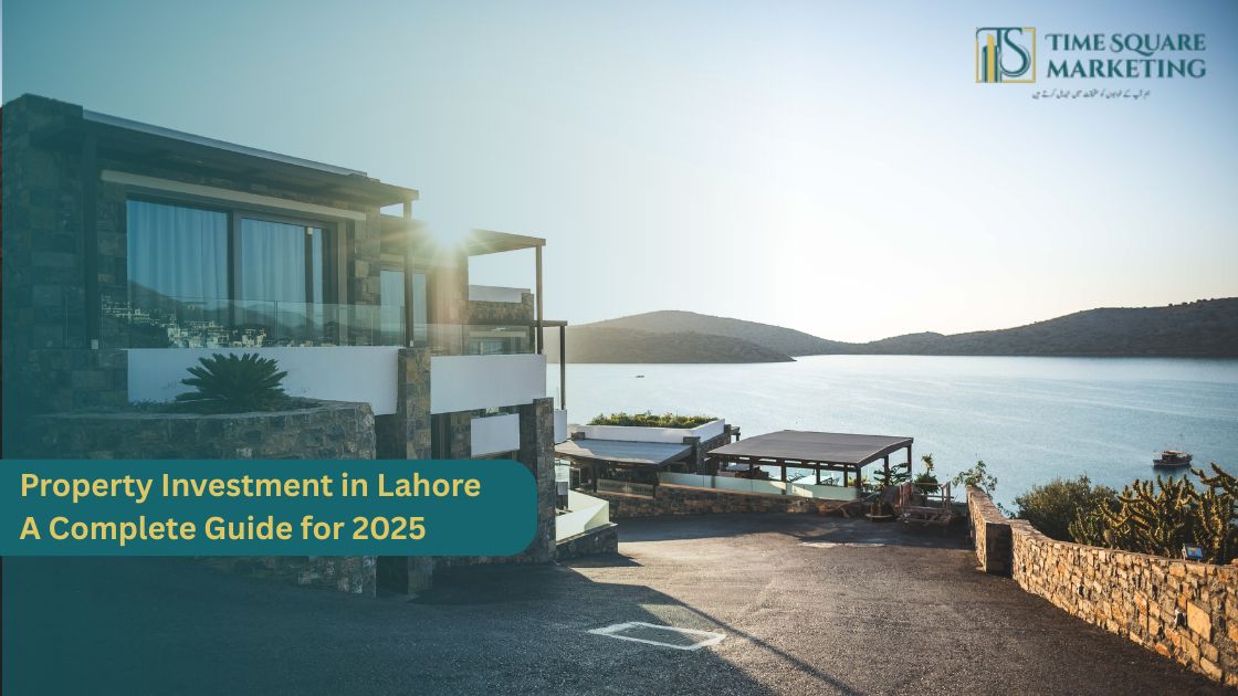 Property Investment in Lahore – A Complete Guide for 2025