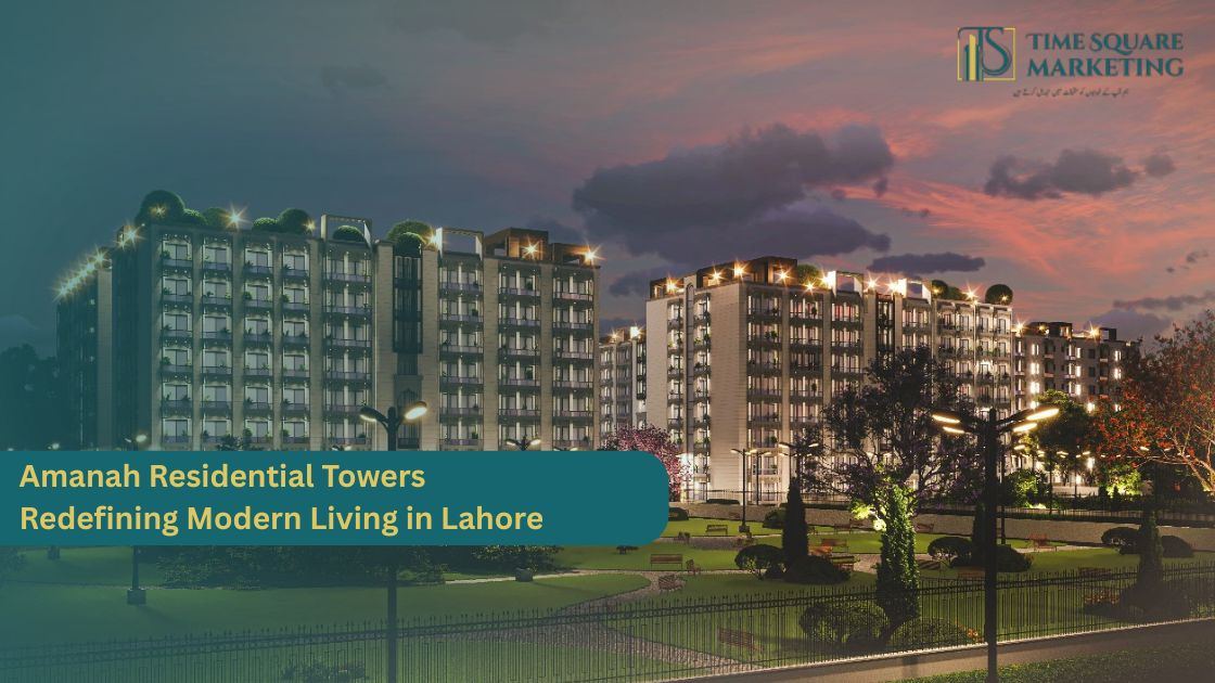 Amanah Residential Towers – Redefining Modern Living in Lahore