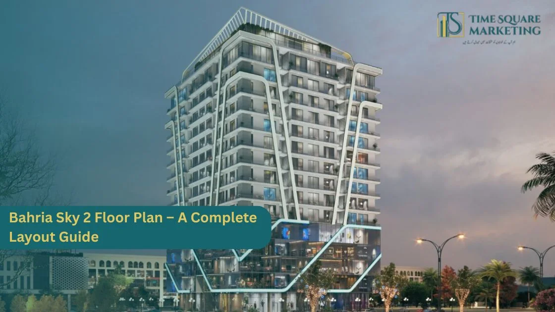 Bahria Sky 2 Floor Plan – A Complete Layout Guide