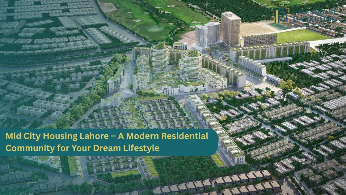 Mid City Housing Lahore – A Modern Residential Community for Your Dream Lifestyle
