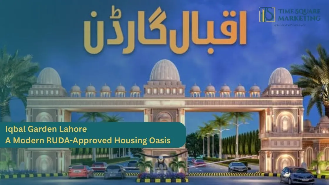 Iqbal Garden Lahore A Modern RUDA-Approved Housing Oasis