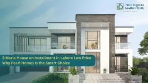3 Marla House on Installment in Lahore Low Price Why Pearl Homes Is the Smart Choice