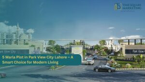 5 Marla Plot in Park View City Lahore – A Smart Choice for Modern Living
