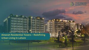 Amanah Residential Towers – Redefining Urban Living in Lahore