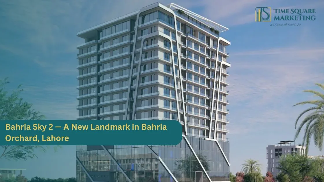 Bahria Sky 2 Lahore — A New Landmark in Bahria Orchard, Lahore