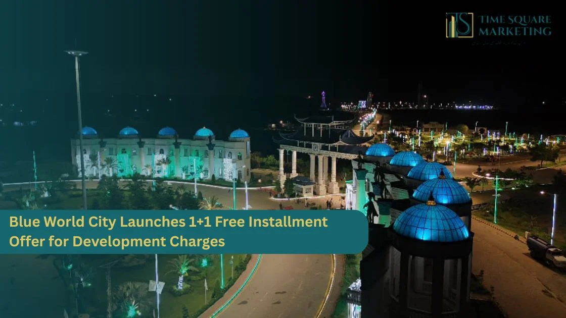 Blue World City Launches 1+1 Free Installment Offer for Development Charges