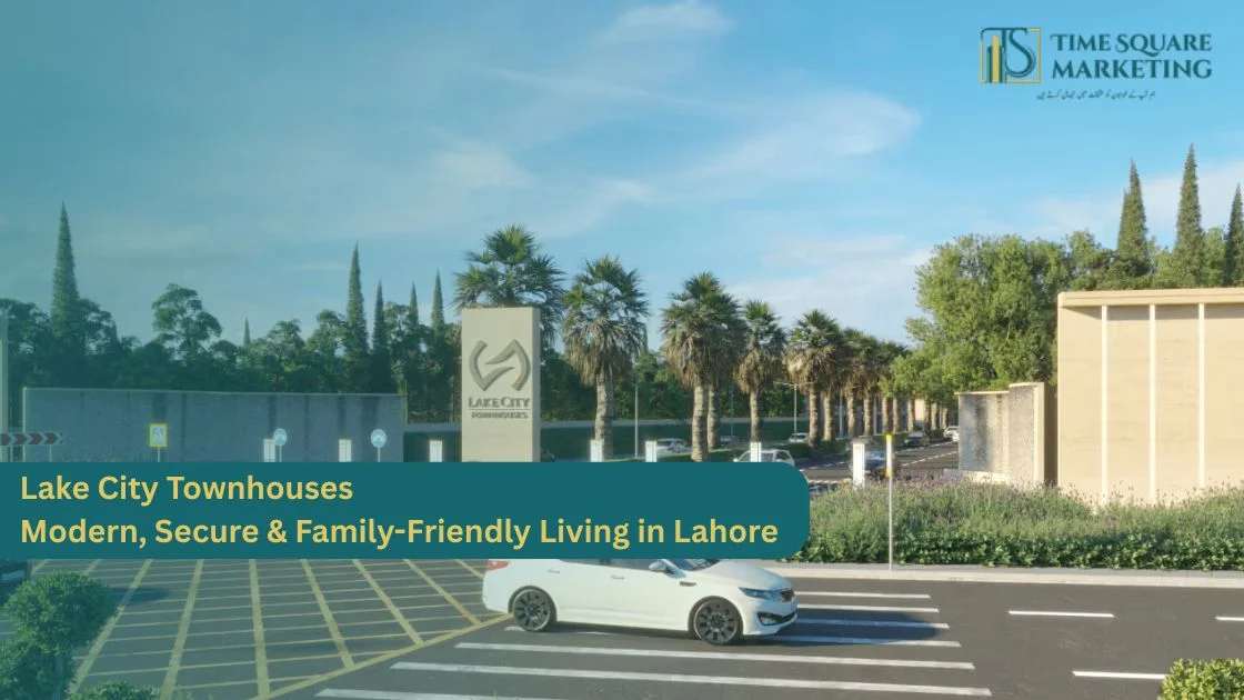 Lake City Townhouses Modern, Secure & Family-Friendly Living in Lahore