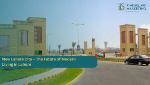 New Lahore City – The Future of Modern Living in Lahore