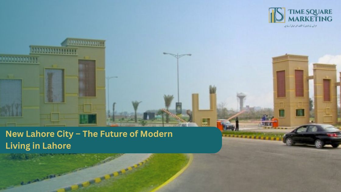 New Lahore City – The Future of Modern Living in Lahore