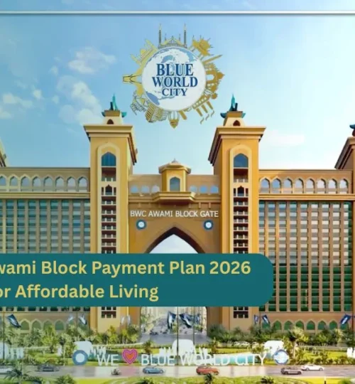 Blue World City Awami Block Payment Plan 2026 Complete Guide for Affordable Living