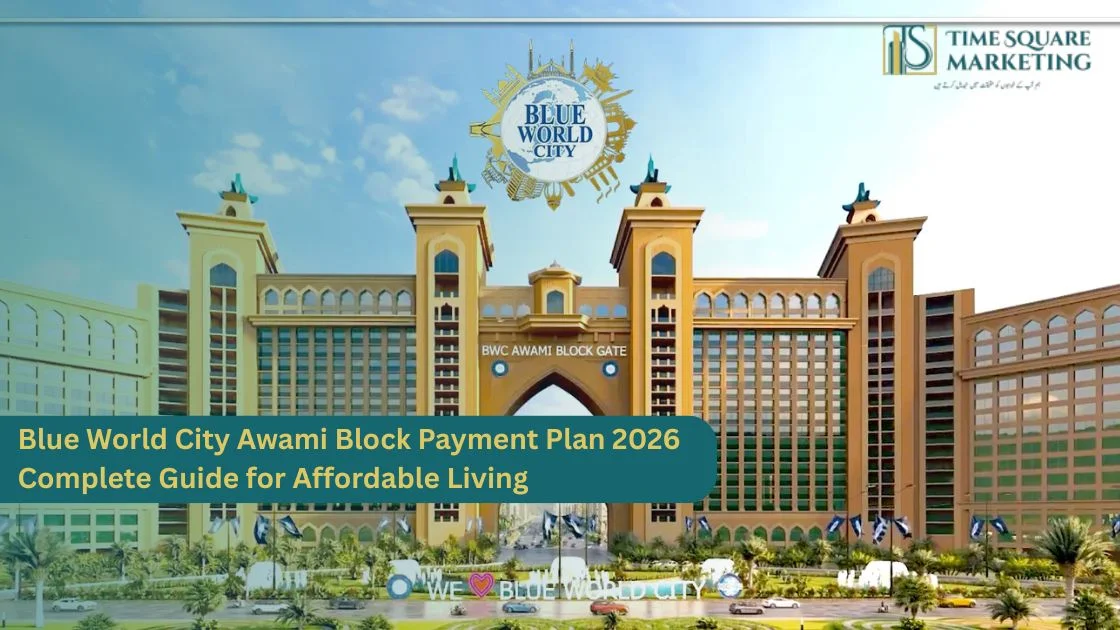 Blue World City Awami Block Payment Plan 2026 Complete Guide for Affordable Living
