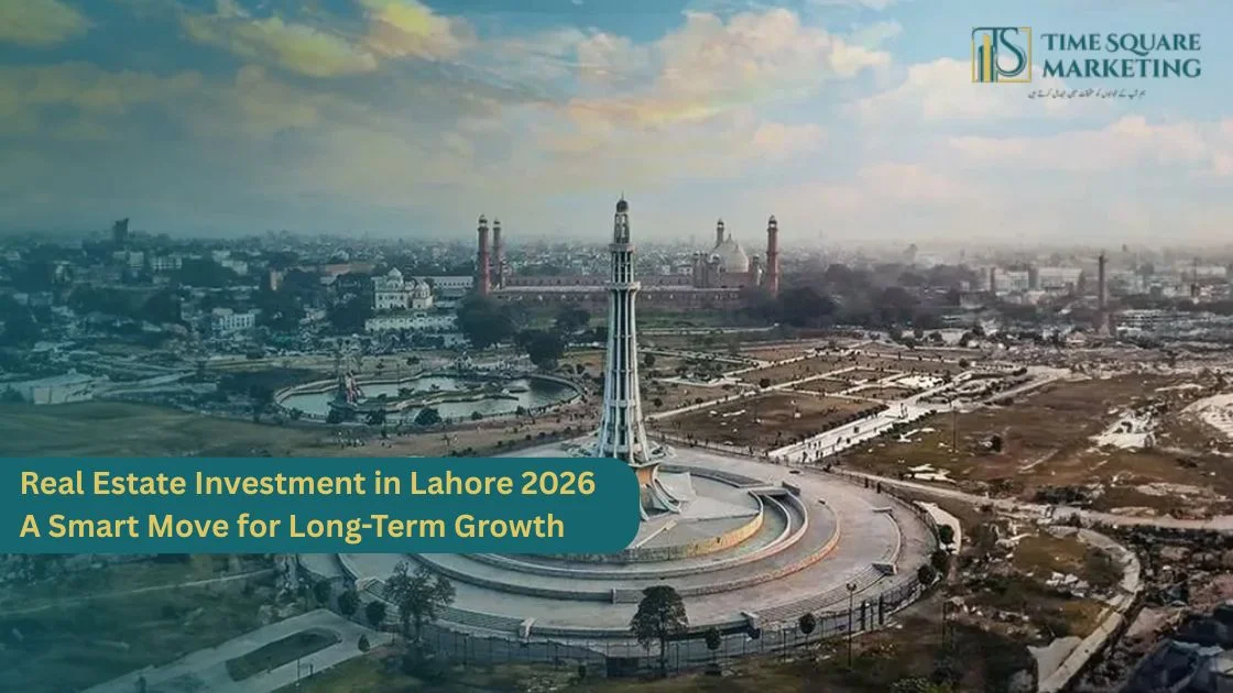 Real Estate Investment in Lahore 2026 A Smart Move for Long-Term Growth