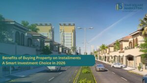 Benefits of Buying Property on Installments: A Smart Investment Choice in 2026