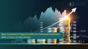 Best Investment Opportunities for Overseas Pakistanis With a Focus on Real Estate