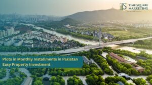 Plots in Monthly Installments in Pakistan Easy Property Investment