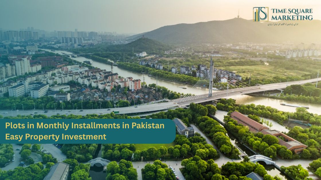 Plots in Monthly Installments in Pakistan Easy Property Investment