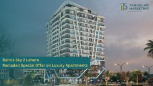 Bahria Sky 2 Lahore – Ramadan Special Offer on Luxury Apartments
