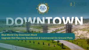 Blue World City Downtown Block Upgrade Old Files into Residential & Commercial On-Ground Plots