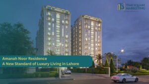 Amanah Noor Residence – A New Standard of Luxury Living in Lahore