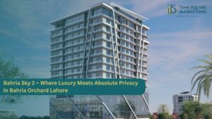 Bahria Sky 2 – Where Luxury Meets Absolute Privacy in Bahria Orchard Lahore
