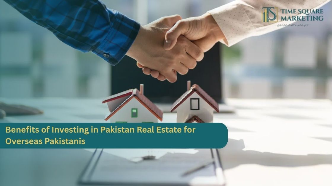 Benefits of Investing in Pakistan Real Estate for Overseas Pakistanis