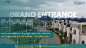 Overseas Pakistani Buying Property in Pakistan – A Complete Guide (Blue World City Islamabad)